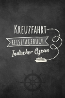 Kreuzfahrt Reisetagebuch Indischer Ozean: Logbuch f�r eine Indischer Ozean Kreuzfahrt. Reisetagebuch f�r 60 Reisetage auf dem Schiff f�r Urlaub Reiseerinnerungen der sch�nsten Kreuzfahrten und Schiffs 1703911326 Book Cover