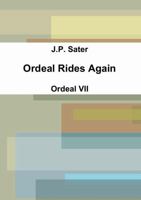 Ordeal Rides Again: Ordeal VII 1387521500 Book Cover