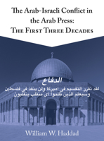 The Arab-Israeli Conflict in the Arab Press: The First Three Decades 1783209100 Book Cover