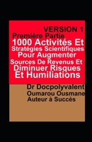 1000 Activités Et Stratégies Scientifiques Pour Augmenter Sources  De Revenus Et Diminuer Risques Et Humiliations (French Edition) 1656797984 Book Cover