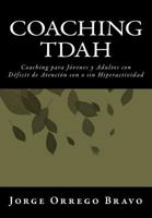 Coaching Tdah: Coaching Para Jovenes y Adultos Con Deficit de Atencion Con O Sin Hiperactividad 1470067455 Book Cover