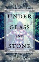 Under Glass And Stone (Byrne House) 1734359714 Book Cover