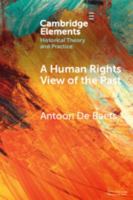 A Human Rights View of the Past (Elements in Historical Theory and Practice) 100934594X Book Cover