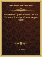 Aanwinsten Op Het Gebied Der Wis En Natuurkundige Wetenschappen (1907) 1162425563 Book Cover