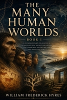 The Many Human Worlds: Human Cognition, Myth, Memory, and the Hidden Complexity of Deep Prehistory B0H25WL1SZ Book Cover
