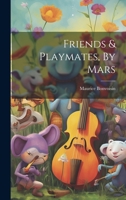 Friends & Playmates, By Mars 102239066X Book Cover