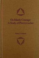 On Manly Courage: A Study of Plato's Laches (Philosophical Explorations) 0809317451 Book Cover