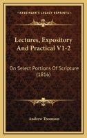 Lectures, Expository And Practical V1-2: On Select Portions Of Scripture 1104777789 Book Cover