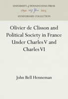 Olivier De Clisson and Political Society in France Under Charles V and Charles VI (Middle Ages Series) 0812233530 Book Cover