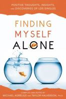 Finding Myself Alone: Positive Thoughts, Insights, and Discoveries of LDS Singles 1951341007 Book Cover