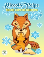 Piccola Volpe: Natale Libro da Colorare - Libri antistress da colorare - Libro da colorare antistress per adulti, bambini, ragazzo e ragazza (Italian Edition) 1674726228 Book Cover