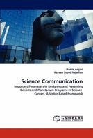 Science Communication: Important Parameters in Designing and Presenting Exhibits and Planetarium Programs in Science Centers, A Visitor-Based Framework 3843383049 Book Cover