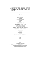 A review of the airport private security screening pilot program B0848WHDSF Book Cover