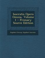 Isocratis Opera Omnia, Volume 1 - Primary Source Edition 1293656550 Book Cover