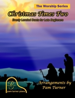 Christmas Times Two: Evenly Leveled Duets for Late Beginners B08JVV9WNV Book Cover