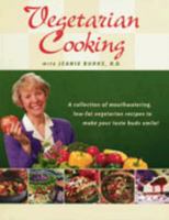 Vegetarian Cooking With Jeanie Burke, R.D: A Collection of Mouthwatering Low-Fat Vegetarian Recipes to Make Your Taste Buds Smile 0971002517 Book Cover