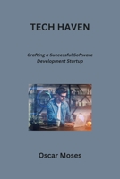 Tech Haven: Crafting a Successful Software Development Startup B0CRM3QT7H Book Cover