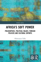 Africa's Soft Power: Philosophies, Political Values, Foreign Policies and Cultural Exports 1032008369 Book Cover