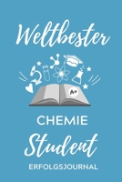 WELTBESTER CHEMIE STUDENT ERFOLGSJOURNAL: A5 ERFOLGSJOURNAL 2020 für Chemie Fans | Geschenk fuer Studenten | zum Schulabschluss | Semesterstart | ... | Chemiker | Studium (German Edition) 1677614730 Book Cover