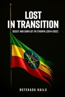 Lost in Transition: Deceit and Conflict in Ethiopia 999900864X Book Cover