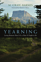 Yearning: Living Between How It Is and How It Ought to Be 0830813780 Book Cover