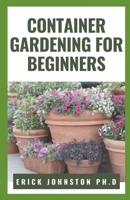 Container Gardening For Beginners B08JKZWLZW Book Cover