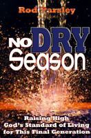 No Dry Season: Raising High God's Standard of Living for This Final Generation 0884194647 Book Cover