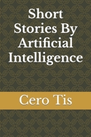 Short Stories By Artificial Intelligence B0BR282BXR Book Cover