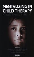 Mentalizing in Child Therapy: Guidelines for Clinical Practitioners 036744500X Book Cover