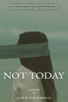 NOT TODAY: A NOVEL 196462844X Book Cover