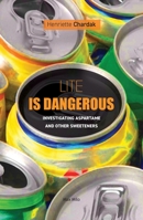 Lite is dangerous: Investigating Aspartame and Other Sweeteners 231501140X Book Cover