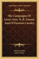 The Campaigns Of Lieut.-Gen. N. B. Forrest And Of Forrests Cavalry 1163311782 Book Cover