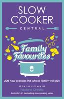 Slow Cooker Central Family Favourites: 200 new classics the whole familywill love 0733339239 Book Cover