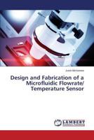 Design and Fabrication of a Microfluidic Flowrate/ Temperature Sensor 365952512X Book Cover