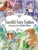 Fanciful Fairy Fashion Coloring Book by Meredith Dillman: 26 Fantasy Costumed Fairy Designs 1717517773 Book Cover