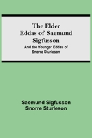 The Elder Eddas of Saemund Sigfusson; and the Younger Eddas of Snorre Sturleson 9354596606 Book Cover
