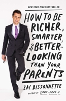 How to Be Richer, Smarter, and Better-Looking Than Your Parents 1591845440 Book Cover