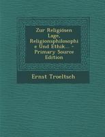 Zur Religi�sen Lage, Religionsphilosophie Und Ethik... 102240170X Book Cover
