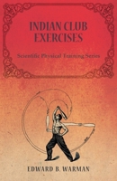 Scientific Physical Training; Indian Club Exercises 1016722591 Book Cover