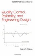 Quality Control, Reliability, and Engineering Design (Industrial engineering: a series of reference books & textbooks) 0824772784 Book Cover