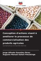 Conception d'actions visant à améliorer le processus de commercialisation des produits agricoles (French Edition) 6208511151 Book Cover