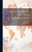 Zu Friedrich Ratzels Ged�chtnis. 1022397729 Book Cover