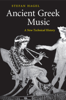 Ancient Greek Music: A New Technical History 1316610896 Book Cover