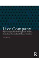 Live Company: Psychoanalytic Therapy With Autistic, Abused and Borderline Psychotic Children 0415060974 Book Cover