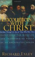 Encounters with Christ: Experience the Miracles and Transforming Power of an Unexpected Savior?see Jesus Through the Eyes of Those Who Were Th 1593790252 Book Cover