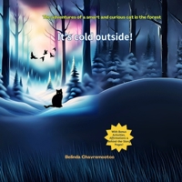 It's Cold Outside!: The adventures of a smart and curious cat in the forest 1997663163 Book Cover