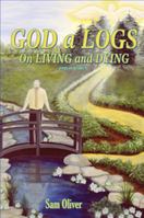 God a Logs on Living and Dying 1604140682 Book Cover