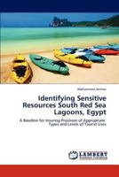 Identifying Sensitive Resources South Red Sea Lagoons, Egypt: A Baseline for Insuring Provision of Appropriate Types and Levels of Tourist Uses 3659195359 Book Cover