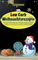 Low Carb Weihnachtsrezepte: Auch in der Weihnachtszeit zur Traumfigur, abnehmen, Muskeln aufbauen und vor allem das Low Carb Ernährungskonzept ... exklusiver Facebook Gruppe 3948910006 Book Cover
