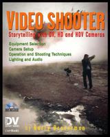 Video Shooter: Storytelling with DV, HD, and HDV Cameras (DV Expert Series) 1578202892 Book Cover